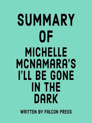 cover image of Summary of Michelle McNamara's I'll Be Gone in the Dark